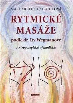 Rytmické masáže podle dr. Ity Wegmanové - Margarethe Hauschková