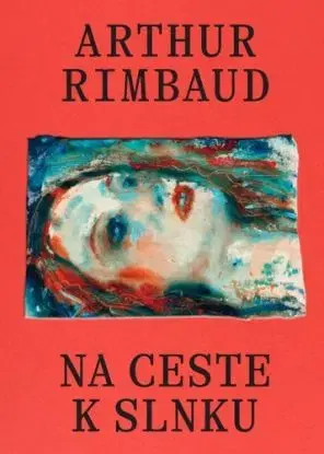 Na ceste k slnku - Arthur Rimbaud