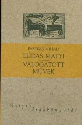 Lúdas Matyi - Válogatott művek - Mihály Fazekas