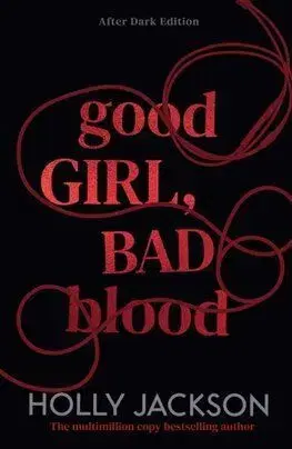 Good Girl, Bad Blood (After Dark Edition) - Holly Jackson
