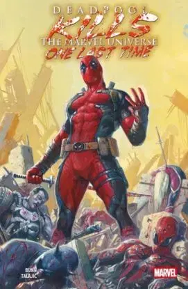 Deadpool Kills The Marvel Universe One Last Time - Cullen Bunn