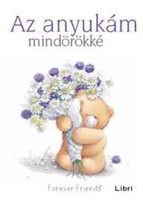 Az anyukám mindörökké - Helen Exley
