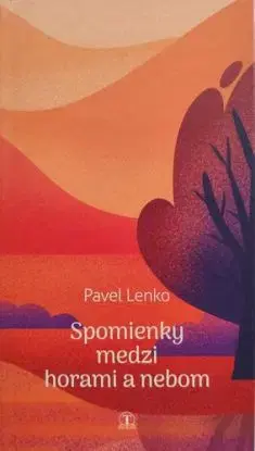 Spomienky medzi horami a nebom - Pavel Lenko