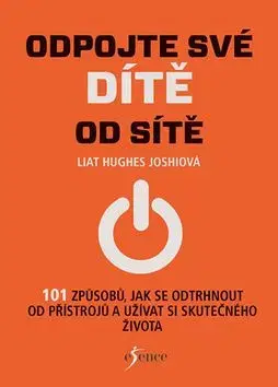 Odpojte své dítě ze sítě - Liat Hughes Joshiová