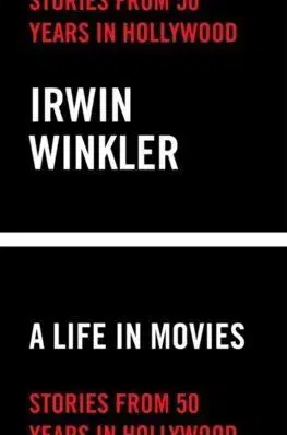 A Life in Movies: Stories from 50 years in Hollywood - Winkler Irwin