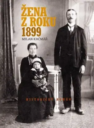 Žena z roku 1899 - Milan Krčmář