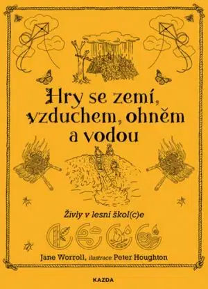 Hry se zemí, vzduchem, ohněm a vodou - Peter Houghton, Jane Woroll
