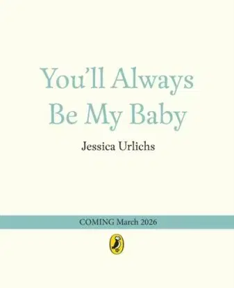 You’ll Always Be My Baby - Jessica Urlichs