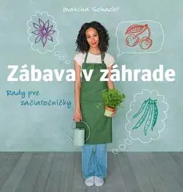 Zábava v záhrade - Rady pre začiatočníčky - Schacht Mascha