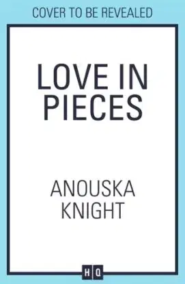Love in Pieces - Anouska Knight
