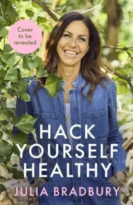 Hack Yourself Healthy - Julia Bradbury