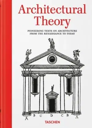Architectural Theory. Pioneering Texts on Architecture from the Renaissance to Today - Bernd Evers
