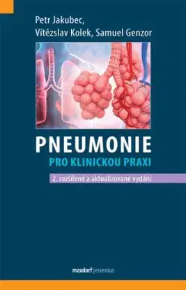 Pneumonie pro klinickou praxi, 2. rozšířené vydání - Petr Jakubec, Vítězslav Kolek, Samuel Genzor