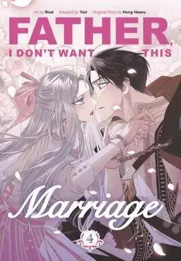 Father, I Don't Want This Marriage, Vol. 4 - Hong Heesu, Yuri