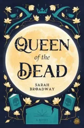 Queen of the Dead - Sarah Broadway
