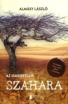 Az ismeretlen Szahara - László Almásy