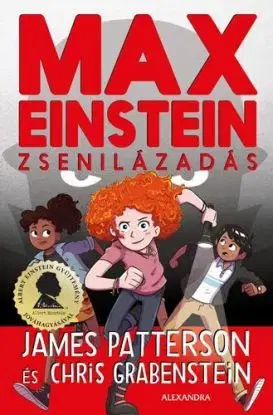Max Einstein: Zsenilázadás - James Patterson, Chris Grabenstein