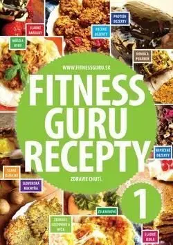 Fitness Guru Recepty 1 - Miroslav Kelij, Dominika Strašiftáková
