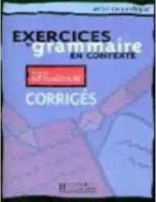 Exercices de Grammaire en Contexte Intermediaire Corrige