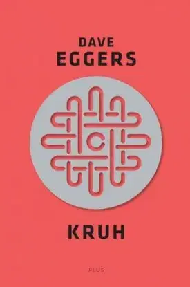 Kruh - Dave Eggers