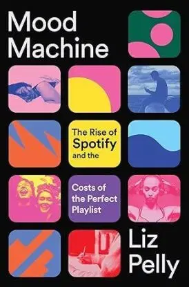 Mood Machine - Liz Pelly