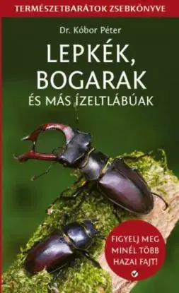 Lepkék, bogarak és más ízeltlábúak - Dr. Péter Kóbor