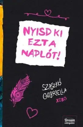 Nyisd ki ezt a naplót - Gabriella Szaszkó