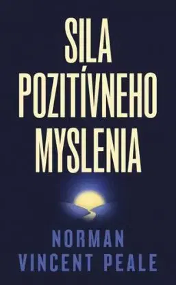 Sila pozitívneho myslenia - Peale Norman Vincent