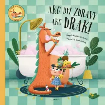 Ako byť zdravý ako drak! - Štěpánka, Nguyenová Ľuba Anhová