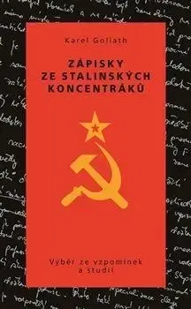 Zápisky ze stalinských koncentráků - Karel Goliath