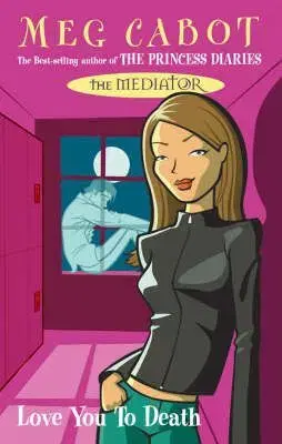 The Mediator 1: No. 1: Love You to Death - Meg Cabot
