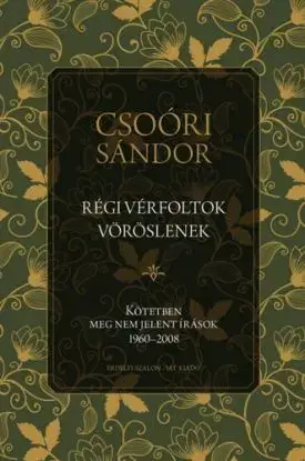 Régi vérfoltok vöröslenek - Sándor Csoóri