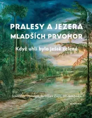 Pralesy a jezera mladších prvohor, 2. vydání - Stanislav Opluštil, Jaroslav Zajíc, Jiří Svoboda