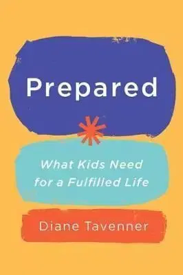 Prepared : What Our Kids Need to Be Ready for Life - Diane Tavenner