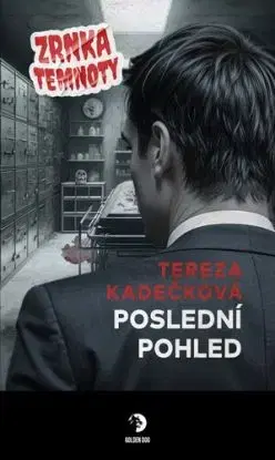 Poslední pohled - Zrnka temnoty - Tereza Kadečková