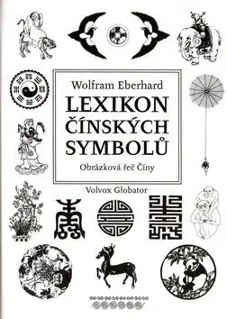 Lexikon čínských symbolů - Eberhard Wolfram