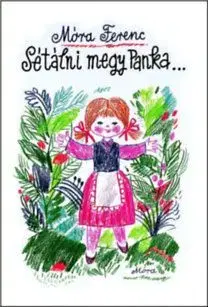 Sétálni megy Panka... - Ferenc Móra