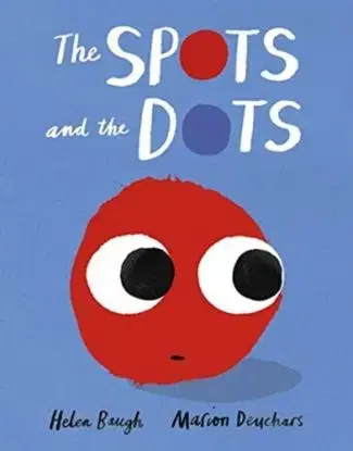 Spots and the Dots - Helen Baugh