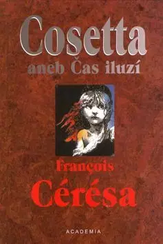Cosetta aneb Čas iluzí - Francois Cérésa