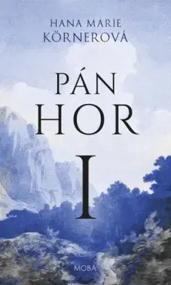 Pán hor I, 2. vydání - Hana Marie Körnerová