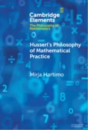 Husserl's Philosophy of Mathematical Practice - Mirja Hartimo