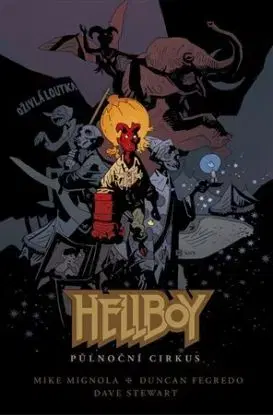 Hellboy: Půlnoční cirkus - Duncan Fegredo, Mike Mignola