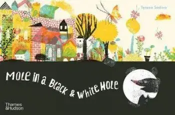 Mole in a Black and White Hole - Tereza Šedivá