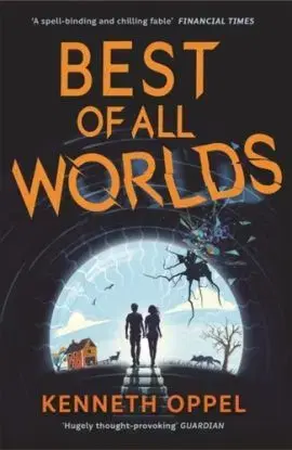 Best of All Worlds – The Times Children's Book of the Year 2025 - Kenneth Oppel
