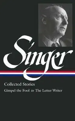 Isaac Bashevis Singer : Collected Stories Vol. 1 (LOA 149) - Isaac Bashevis Singer