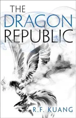 The Dragon Republic The Poppy War 2 - R.F. Kuang