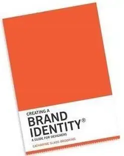 Creating a Brand Identity - A Guide for Designers - Catharine Slade-brooking