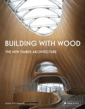 Building With Wood - Agata Toromanoff
