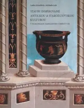 Stavby inspirované antickou a staroegyptskou kulturou v památkách zahradního umění v ČR - Lenka Křesadlová, Michaela Letá