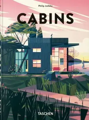 Cabins, 45th Ed. - Philip Jodidio
